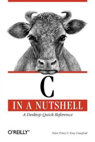 C in a Nutshell (In a Nutshell (O&rsquo;Reilly)) – Paperback By Prinz, Peter – GOOD