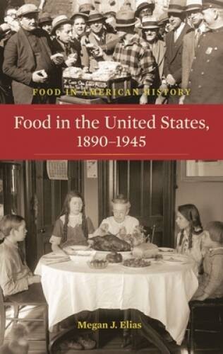 Food in the United States, 1890-1945 (Food in American History) – VERY GOOD