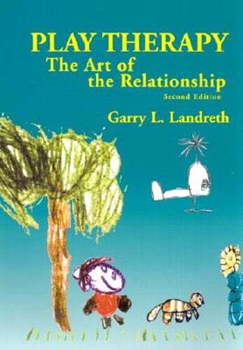Play Therapy: The Art of the Relationship by Garry L Landreth: Used