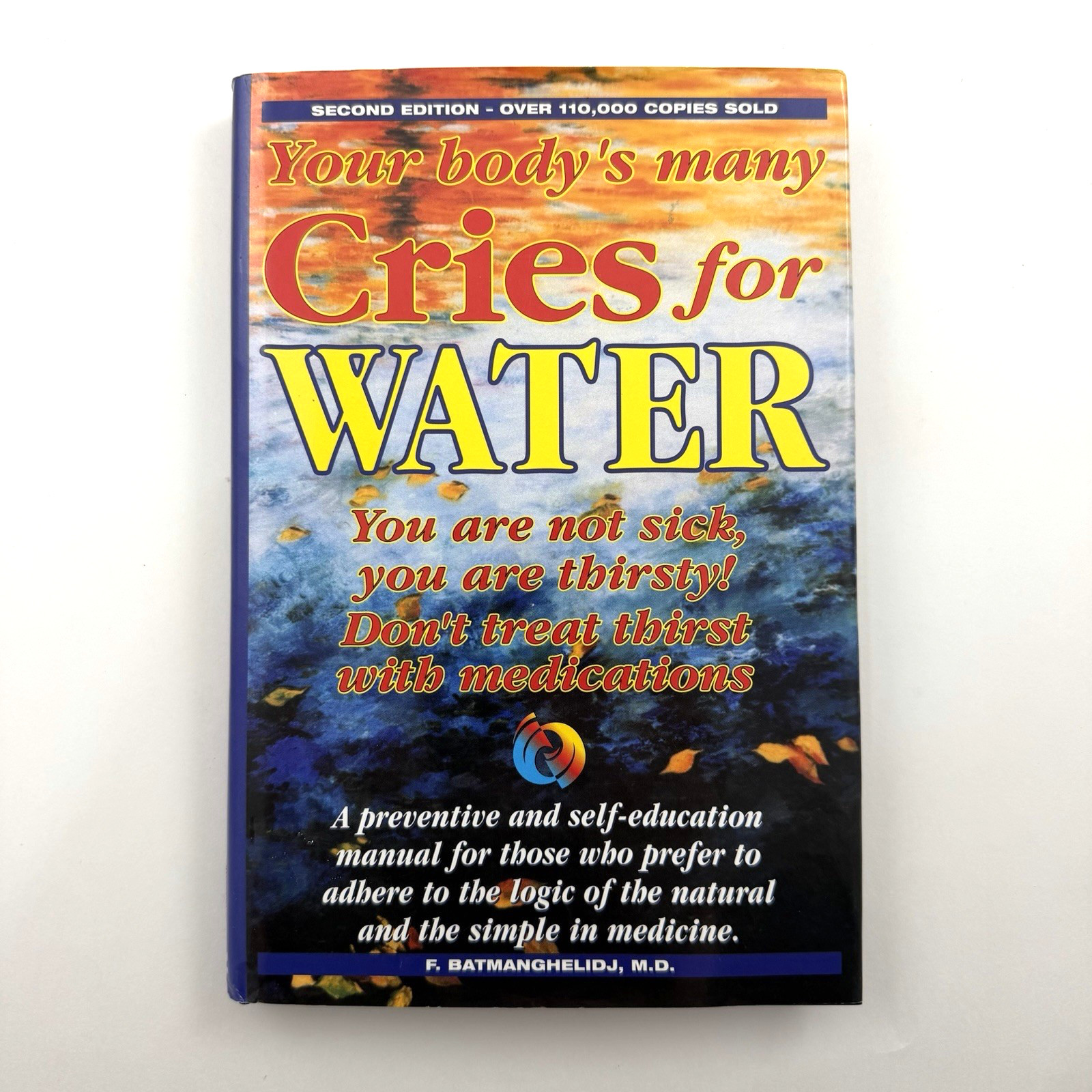 YOUR BODY&rsquo;S MANY CRIES FOR WATER F. Batmanghelidj HCDJ 1997 Second Edition