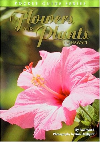 Flowers and Plants of Hawaii: Pocket Guide Series – paperback Paul Wood|Ron …