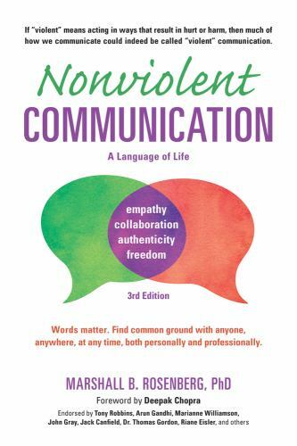 Nonviolent Communication: A Language of Life: Life-Changing Tools for Healthy R