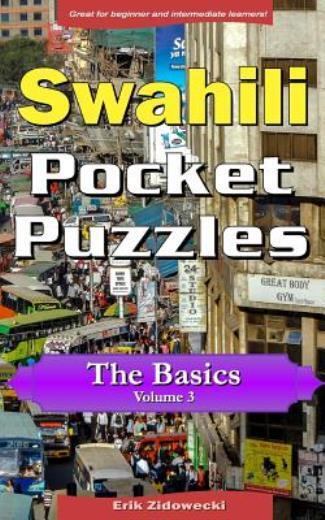 Swahili Pocket Puzzles – The Basics – Volume 3: A Collection Of Puzzles And…