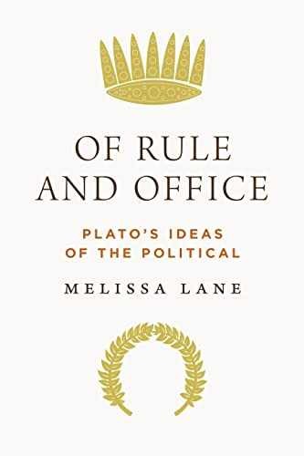 Of Rule and Office: Plato&rsquo;s Ideas of – Hardcover, by Lane Melissa – Very Good u