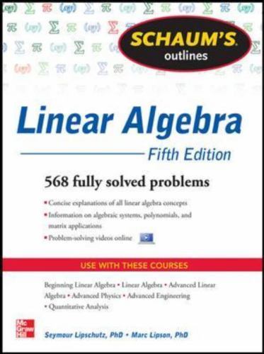 Schaum&rsquo;s Outline of Linear Algebra, 5th Edition : 612 Solved Problems