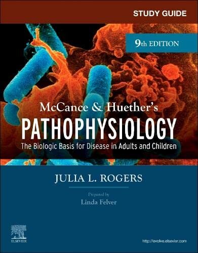 Study Guide for McCance & Huether&rsquo;s Pathophysiology by Julia Rogers CNS FNP-BC
