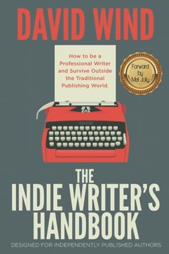 The Indie Writer&rsquo;s Handbook: Designed for Independently Published Authors