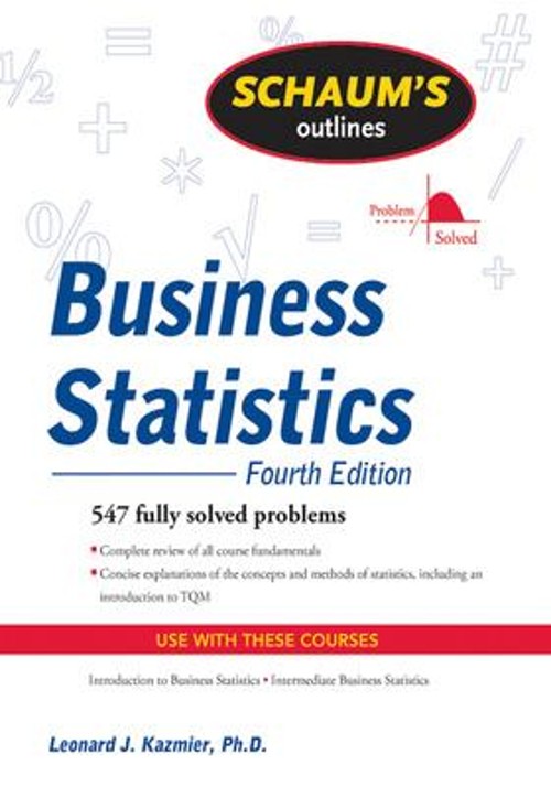 Schaum&rsquo;s Outline of Business Statistics, Fourth Edition Leonard J