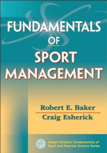 Fundamentals of Sport Management (Human Kinetics&rsquo; Fundamentals of Sport a – GOOD