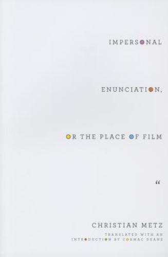 Impersonal Enunciation, or the Place of Film (Film and Culture Series), Metz, Ch