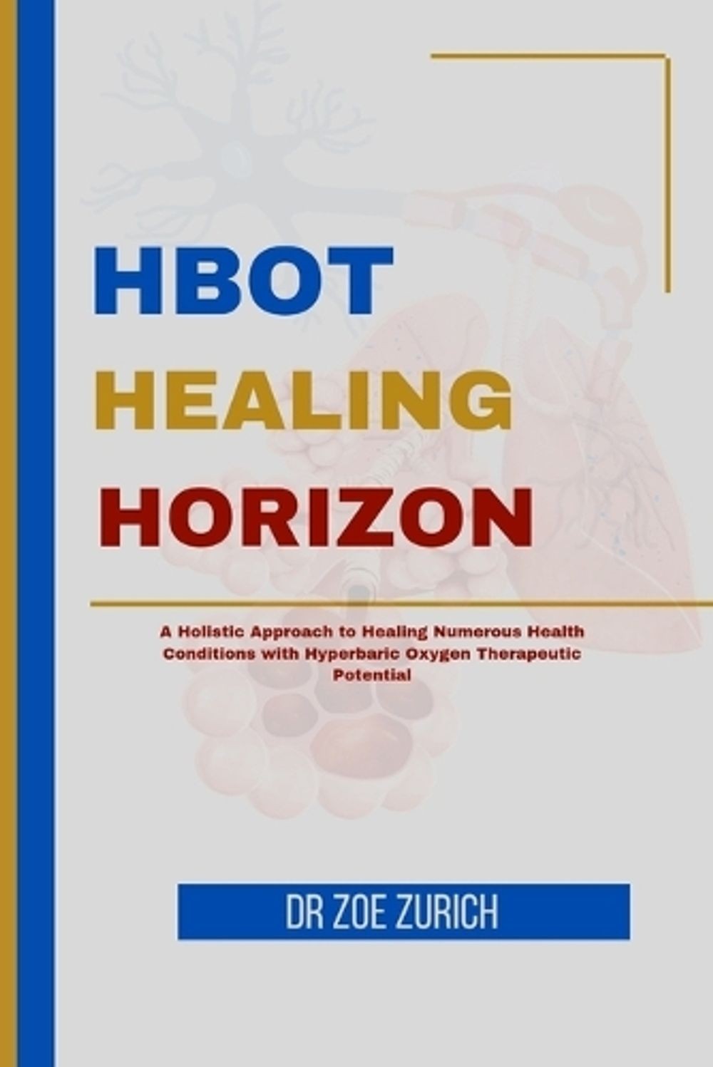 HBOT Healing Horizons: A Holistic Approach to Healing Numerous Health Conditions