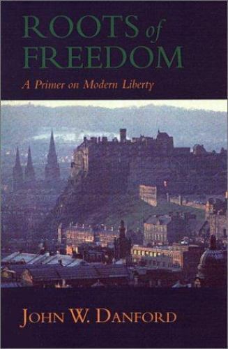 Roots of Freedom : A Primer on Modern Liberty- 9781882926473, hardcover, Danford