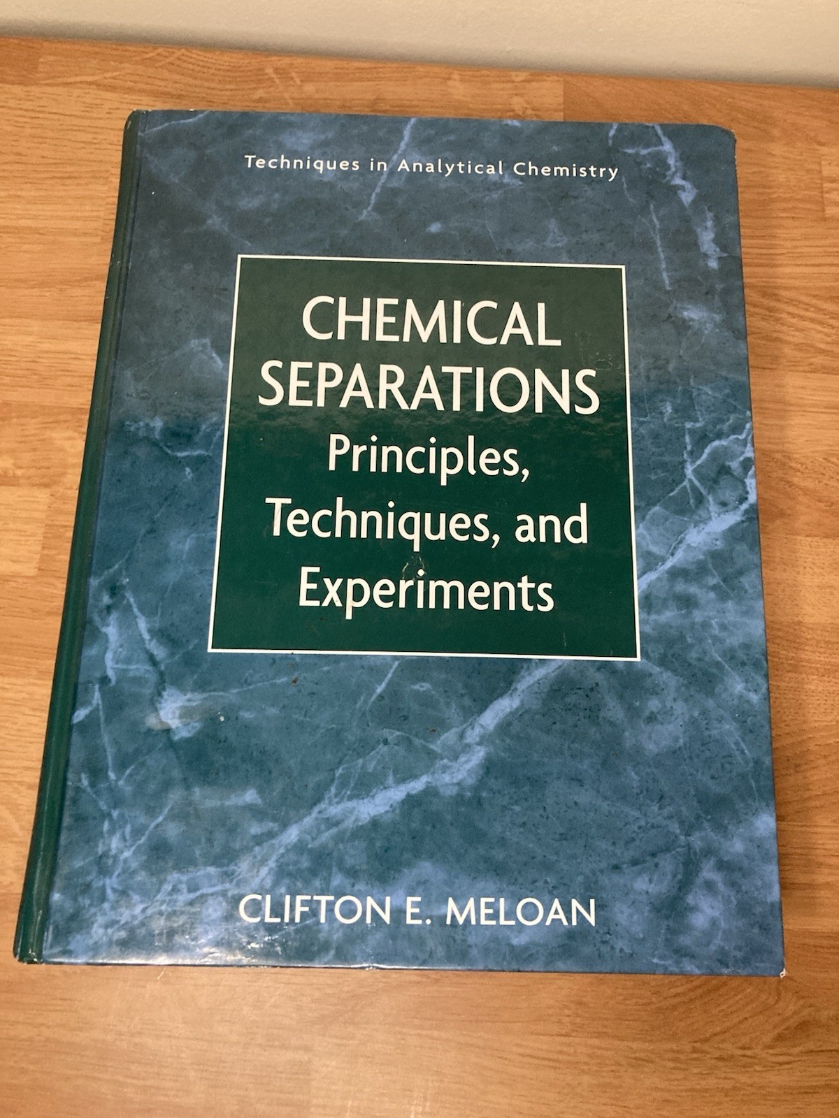 Chemical Separations : Principles, Techniques and Experiments (Clifton E. Meloan