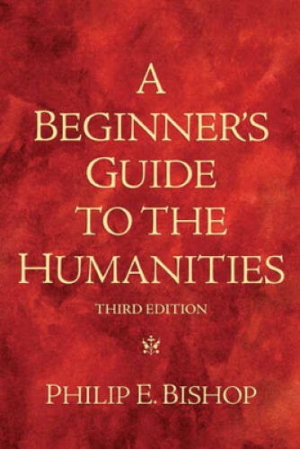 A Beginner&rsquo;s Guide to the Humanities (3rd Edition) – Paperback – VERY GOOD