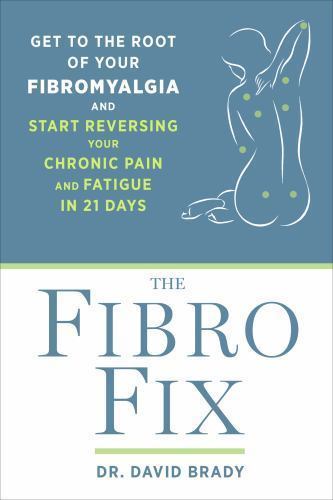 The Fibro Fix: Get to the Root of Your Fibromyalgia and Start Reversing Y – GOOD