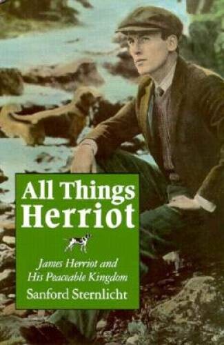 All Things Herriot: James Herriot and His Peaceable Kingdom – Hardcover – GOOD