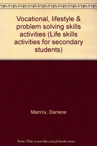 VOCATIONAL, LIFESTYLE & PROBLEM SOLVING SKILLS ACTIVITIES By Darlene Mannix