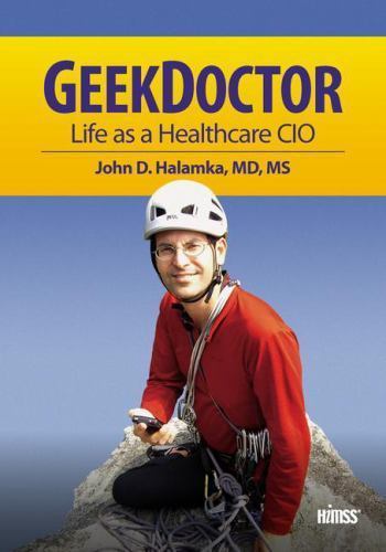 Geek Doctor; HIMSS Book Series – John D Halamka, 1938904559, paperback