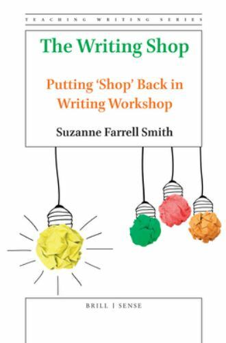 The Writing Shop: Putting &lsquo;Shop&rsquo; Back in Writing Workshop