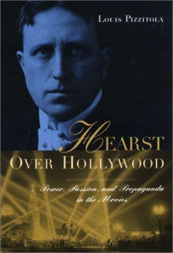 Hearst Over Hollywood: Power, Passion, and Propaganda in the Movies