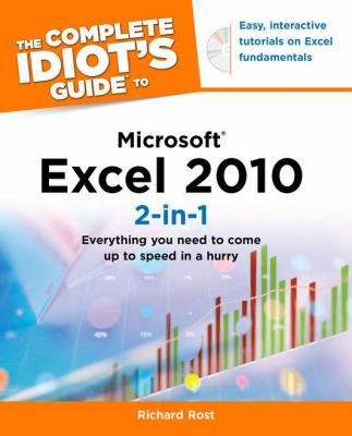 The Complete Idiot&rsquo;s Guide to Microsoft Excel 2010 2-In-1 by Richard Rost