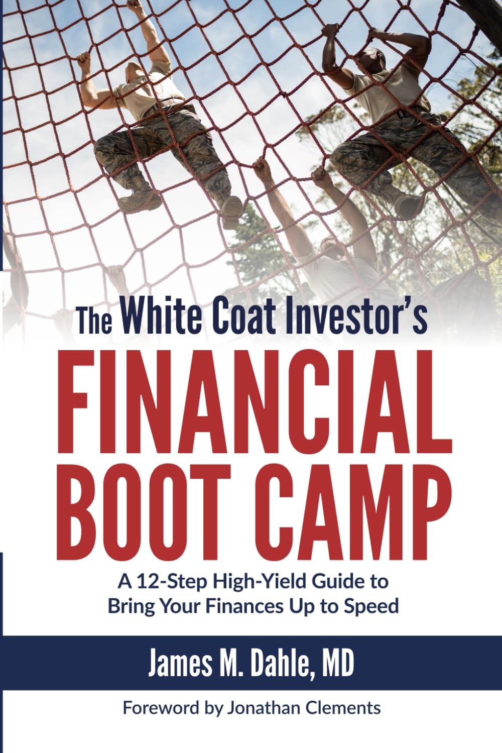 The White Coat Investor&rsquo;s Financial Boot Camp: A 12-Step High-Yield Guide to…
