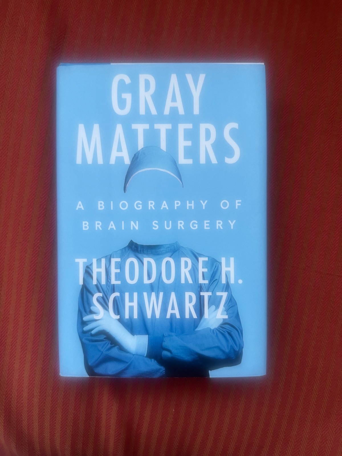 Gray Matters: A Biography Of Brain Surgery by Theodore Schwartz. HC, 2024. New