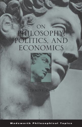 On Philosophy, Politics, and Economics (Wadsworth Philosophical Topics), Gerald