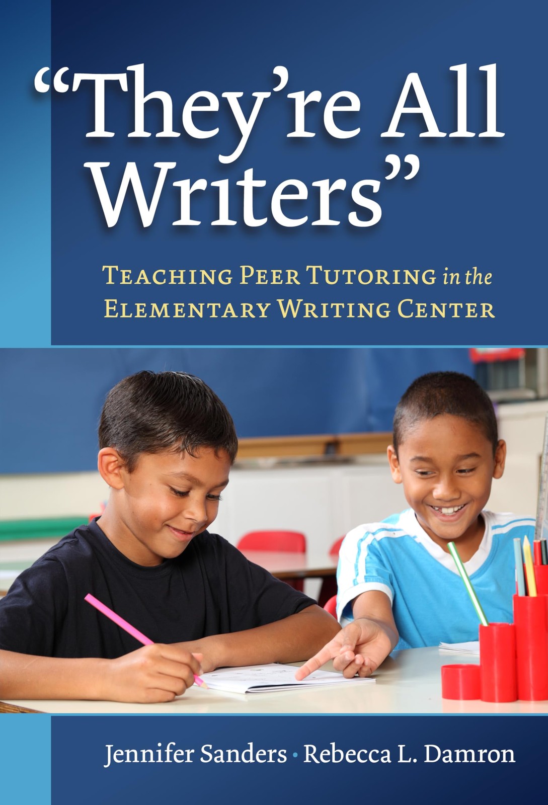 « They&rsquo;re All Writers »: Teaching Peer Tutoring in the Elementary Writing Cent…