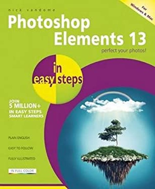 Photoshop Elements 13 in Easy Steps : Perfect Your Photos! Nick V