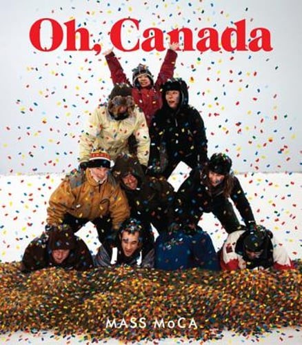 Oh, Canada: Contemporary Art from North North America by Denise Markonish: Used