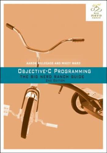 Objective-C Programming: The Big Nerd Ranch Guide (2nd Edition) (Big Nerd – GOOD