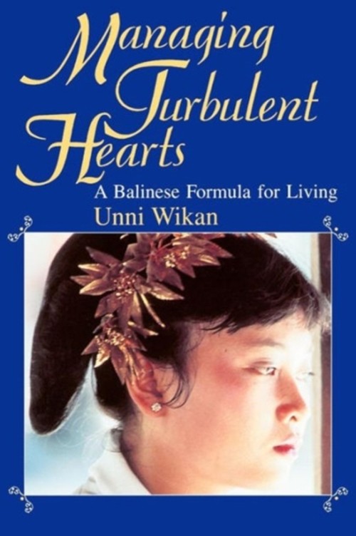 Managing Turbulent Hearts : A Balinese Formula for Living Paperba
