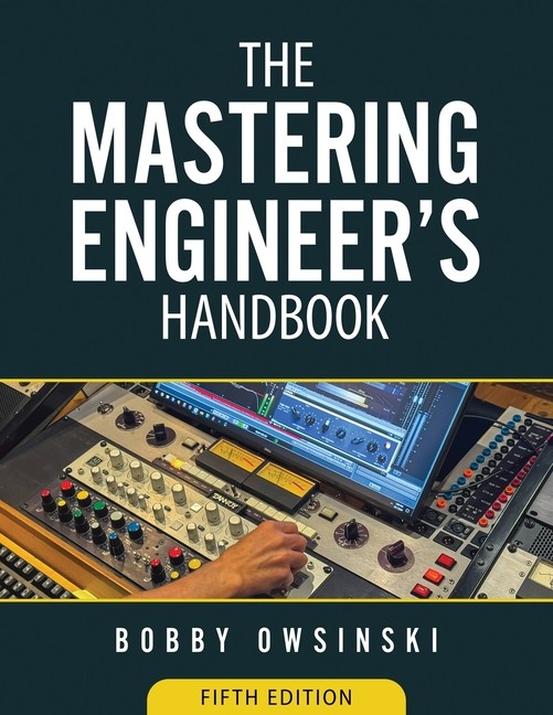 The Mastering Engineer&rsquo;s Handbook 5Th Edition