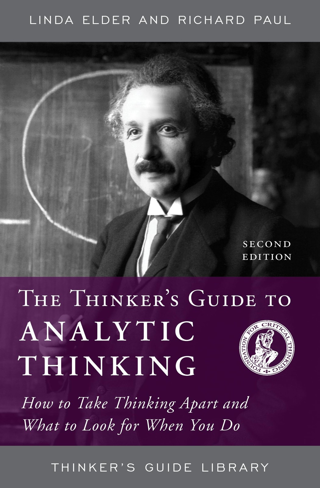 The Thinker&rsquo;s Guide to Analytic Thinking: How to Take Thinking Apart and Wha…