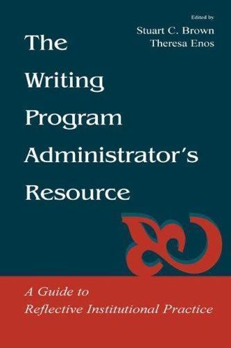 The Writing Program Administrator&rsquo;s Resource: A Guide to Reflective…