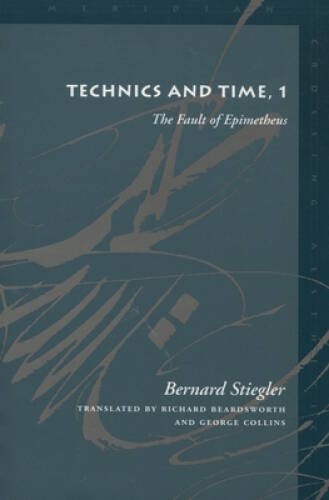 Technics and Time, 1: The Fault of Epimetheus (Meridian: Crossing Aesthet – GOOD