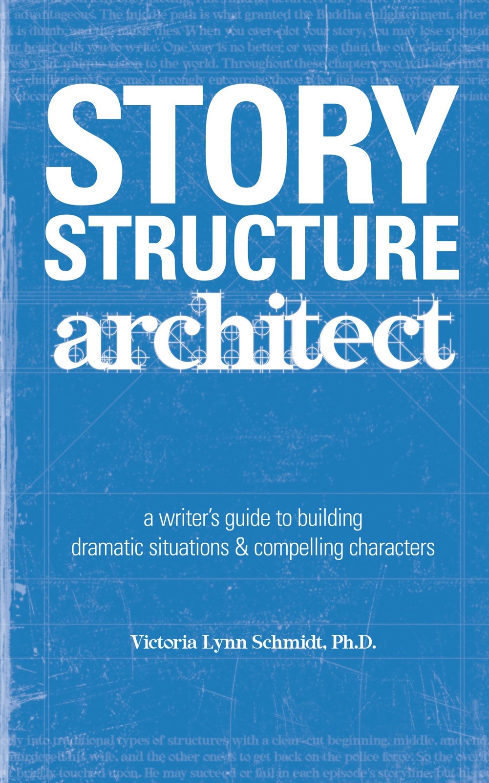 Story Structure Architect: A Writer&rsquo;s Guide to Building Dramatic Situations …