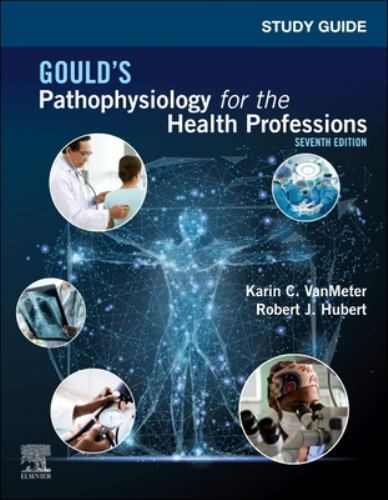 Study Guide for Gould&rsquo;s Pathophysiology for the Health Professions by Robert J.
