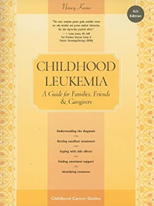 Childhood Leukemia : A Guide for Families, Friends and Caregivers