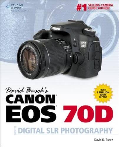 David Buschs Canon EOS 70D Guide to Digital SLR Photography (David – VERY GOOD