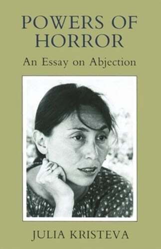 Powers of Horror: An Essay on Abjection by Julia Kristeva: Used