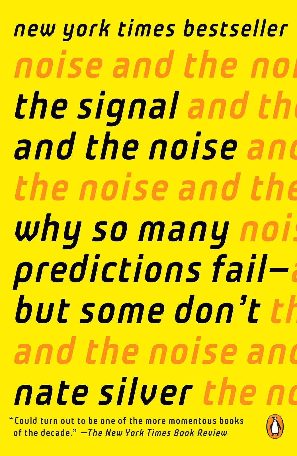 The Signal and the Noise: Why So Many Predictions Fail–but Some Don&rsquo;t