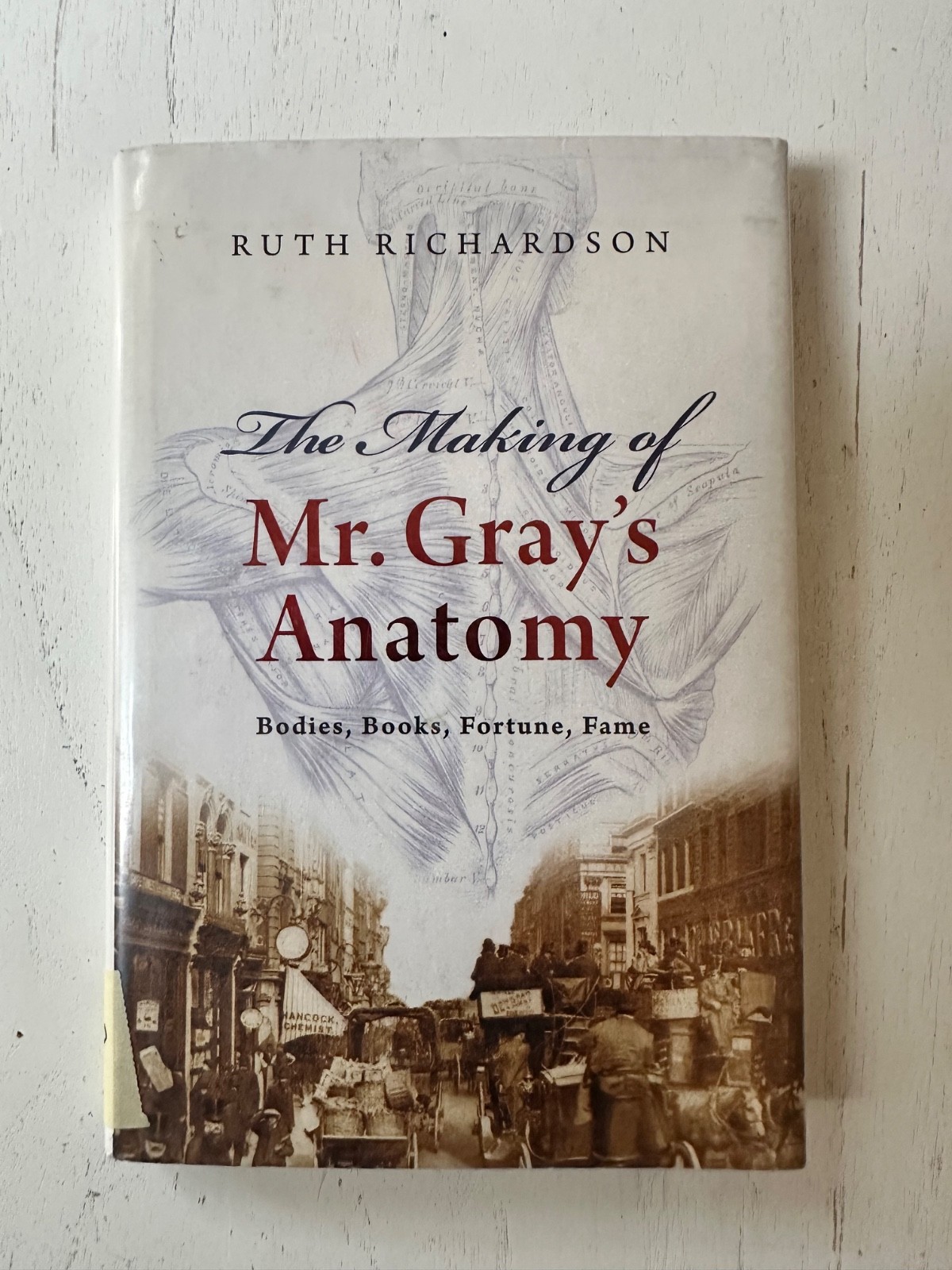The Making of Mr. Gray&rsquo;s Anatomy Hardcover Ruth Richardson Bodies, Books, For…