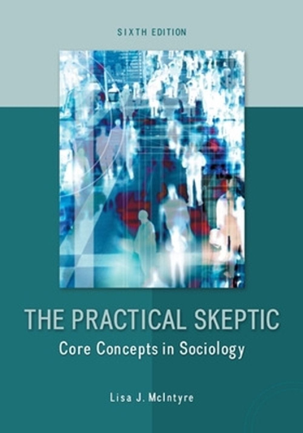 The Practical Skeptic: Core Concepts in Sociology by Lisa McIntyre (English) Pap