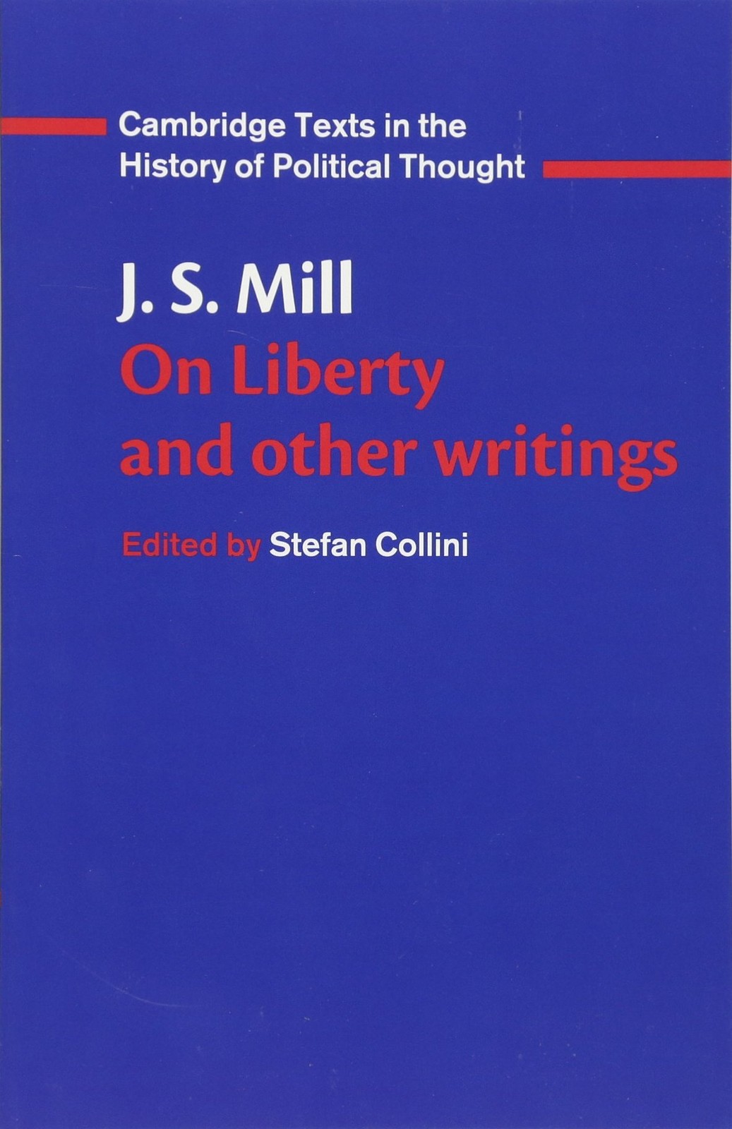 J. S. Mill: &lsquo;On Liberty&rsquo; and Other Writings (Cambridge Texts in the History …