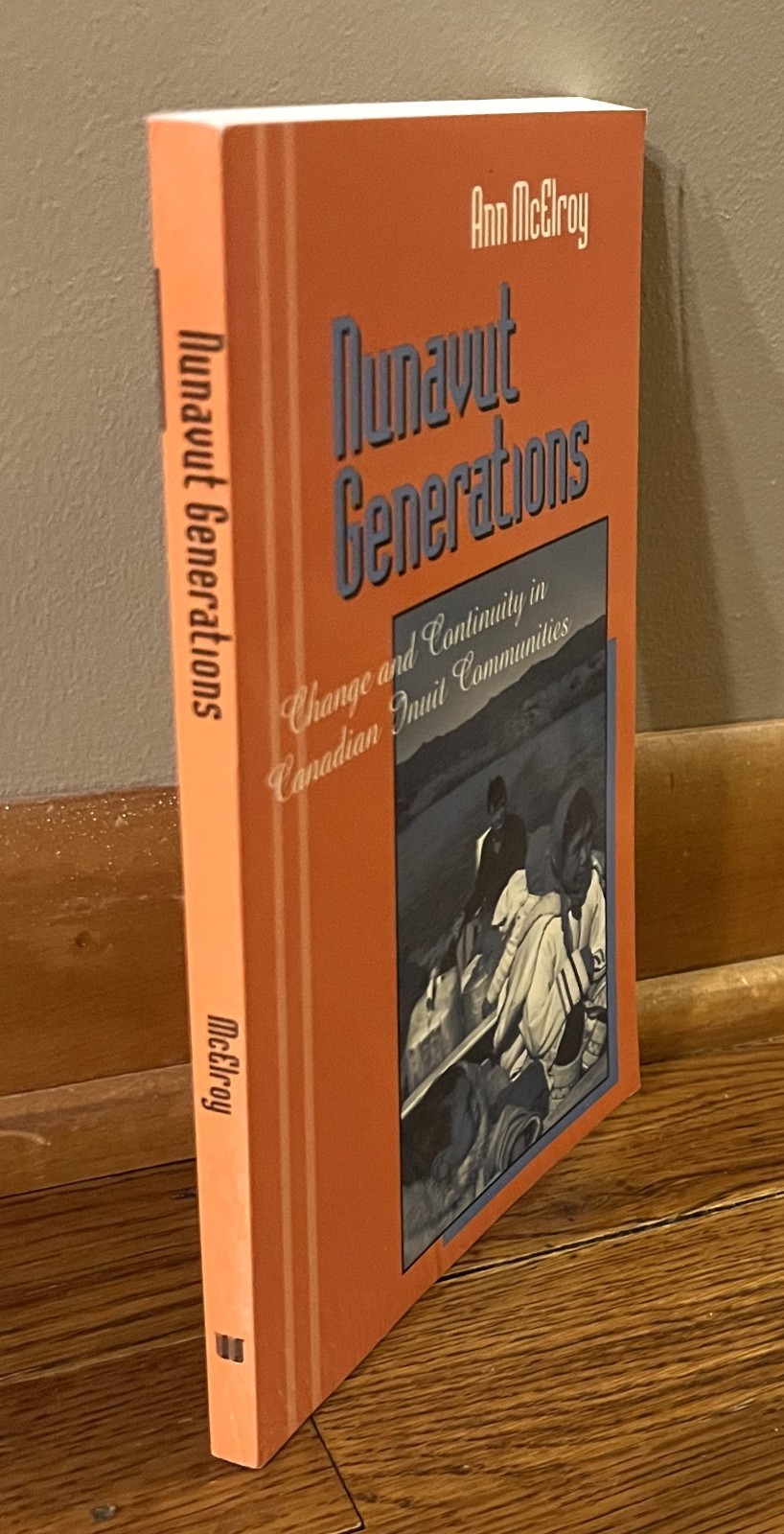 NUNAVUT GENERATIONS-Change & Continuity in Canadian Inuit Communities-SUPERB 1st