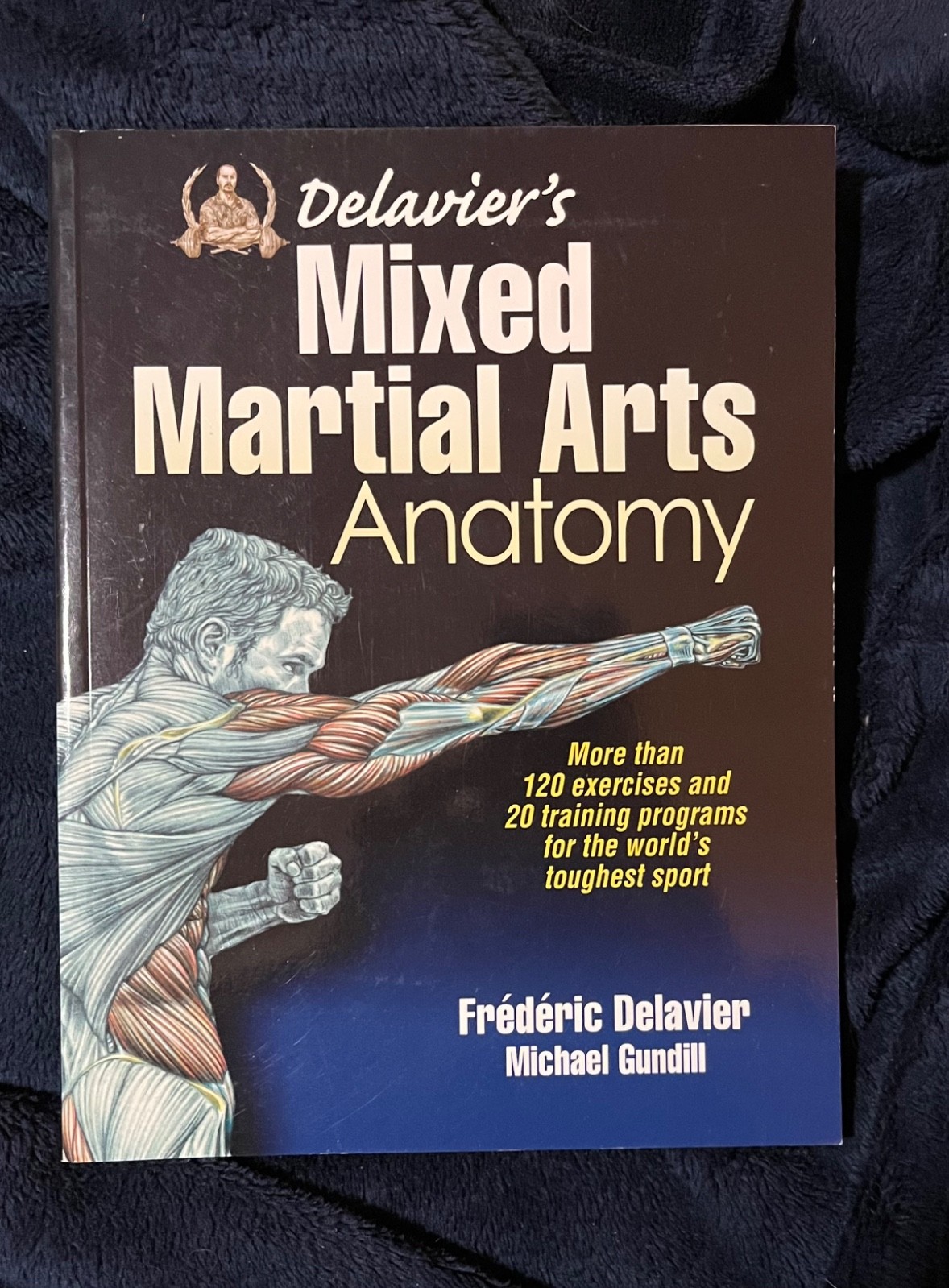 Delavier&rsquo;s Mixed Martial Arts Anatomy By Frederic Delavier – Paperback NEW!