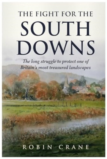 The Fight For The South Downs by Robin Crane (Paperback Book)