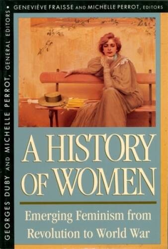 History of Women in the West, Volume IV: Emerging Feminism from Revo – VERY GOOD